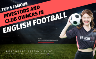 Top 5 Famous Investors And Club Owners In English Football Blog Featured Image