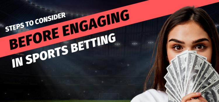 Steps To Consider Before Engaging In Sports Betting Deals Blog Featured Image
