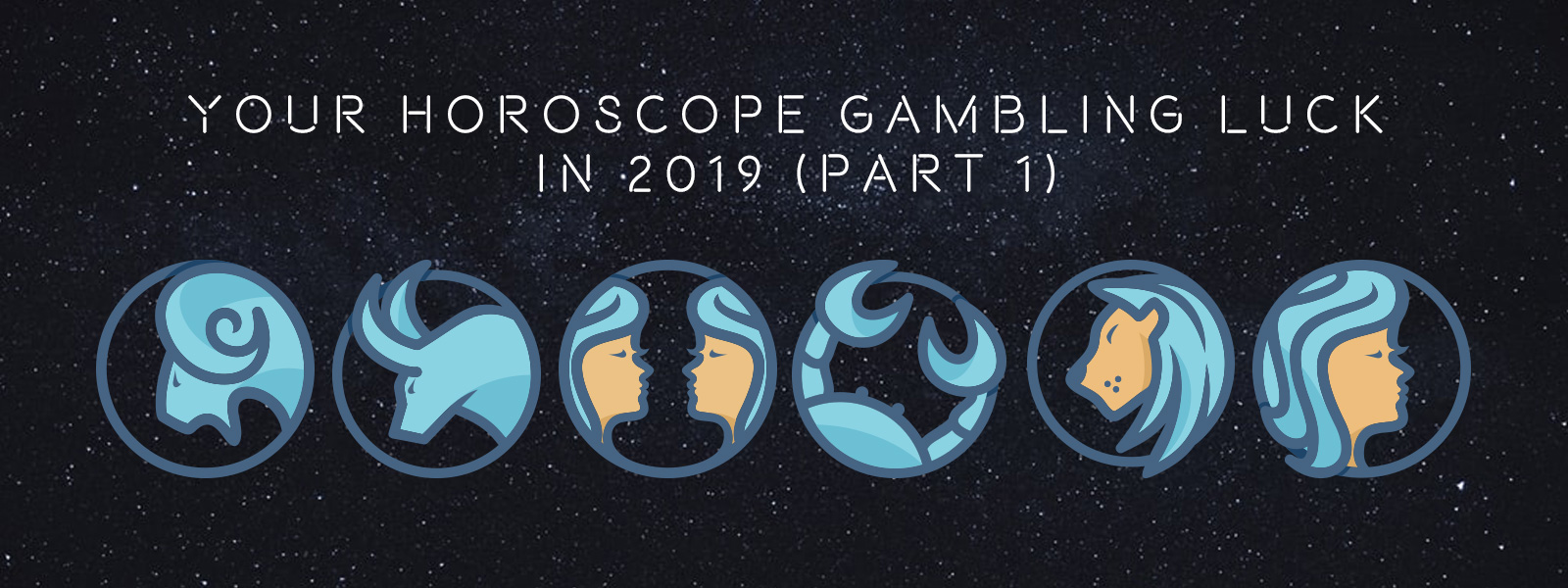 Blog Featured Image (Your Horoscope Gambling Luck in 2019 (Part 2) Blog Featured Image