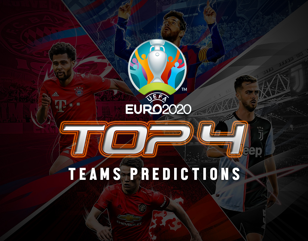 UEFA Euro 2020 Top 4 Teams Predictions