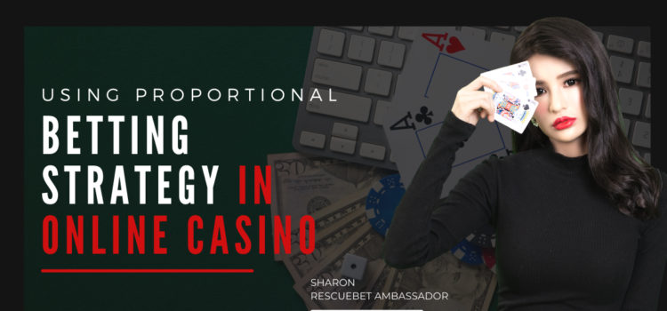 Using Proportional Betting Strategy In Online Casino blog featured image