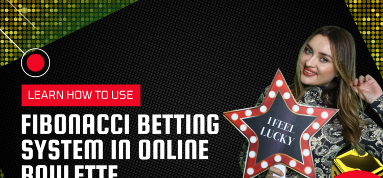 Fibonacci Betting System In Online Roulette Blog Featured Image
