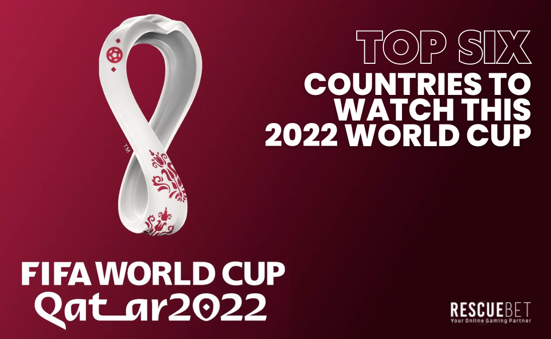 Top Six Countries To Watch This 2022 World Cup Blog Featured Image