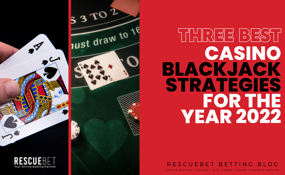 3 Best Casino Blackjack Strategies For The Year 2022 Blog Featured Image