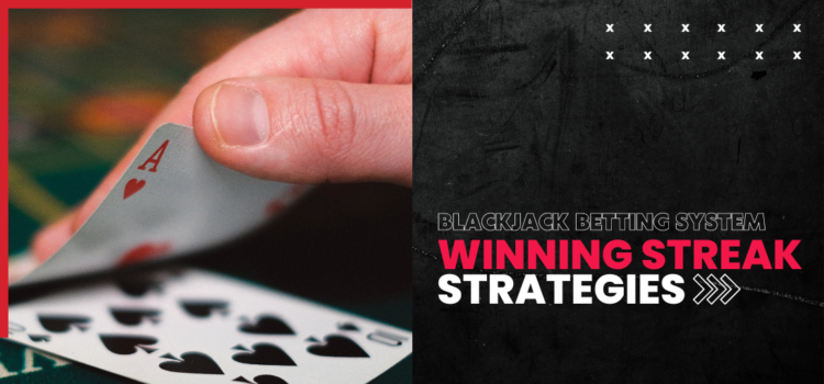 Winning Streak Strategies Blackjack Betting System Blog Featured Image