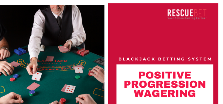 Positive Progression Wagering Blackjack Betting System Blog Featured Image